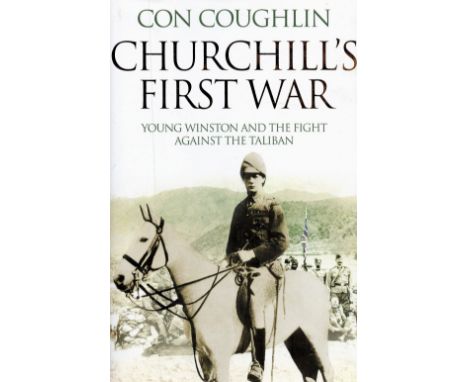 Churchill's First War Young Winston and The Fight against the Taliban by Con Coughlin Hardback Book 2013First Edition publish