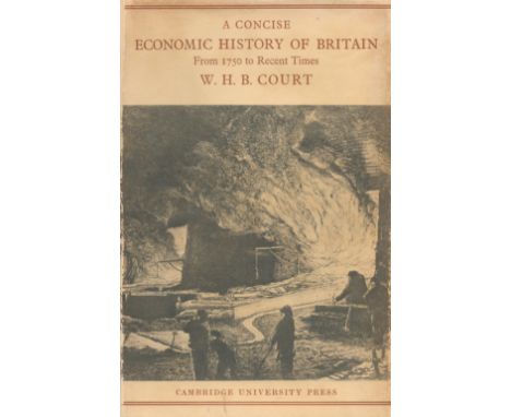 A Concise Economic History of Britain from 1750 to Recent Times by W H B Court 1954 First Edition Hardback Book published by 