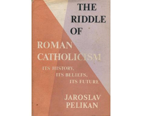 The Riddle of Roman Catholicism by Jaroslav Pelikan 1960 First Edition Hardback Book published by Hodder and Stoughton Ltd so