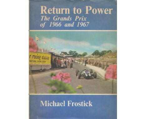 Return To Power The Grands Prix of 1966 and 1967 by Michael Frostick 1968 First Edition Hardback Book published by George All