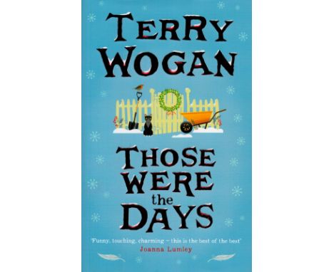 Signed Book Terry Wogan Those were The Days Hardback Book 2015 First Edition Signed by Terry Wogan on the Title page publishe