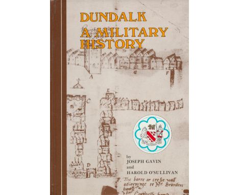 Dundalk A Military History by Joseph Gavin and Harold O'Sullivan 1987 First Edition Hardback Book published by Dundalgan Pres