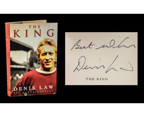 Signed First Edition Denis Law 'The King' The Autobiography.  Signed on the title page, hard copy with dust cover, good condi