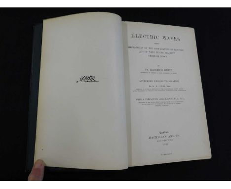 HEINRICH HERTZ: ELECTRIC WAVES BEING RESEARCHES ON THE PROPAGATION OF ELECTRIC ACTION WITH FINITE VELOCITY THROUGH SPACE, Tra