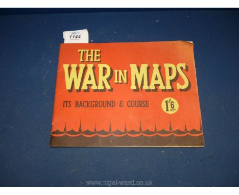 A book: first edition of 'The War in Maps' its background and course, printed in Great Britain by George Philip &amp; Son Ltd