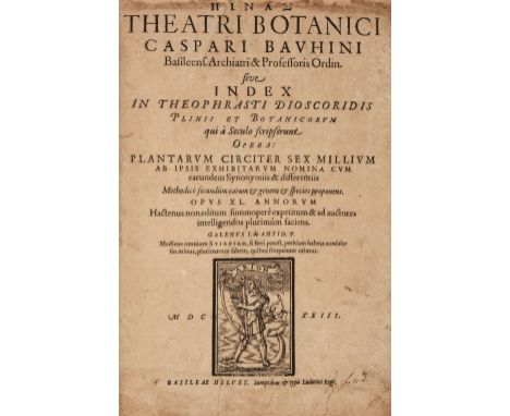 Bauhin (Caspar). [Pinax] Theatri Botanici . . . sive Index in Theophrasti, Dioscoridis, Plinii, et botanicorum qui a seculo s