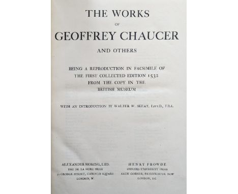 Chaucer (Geoffrey). Works, being a reproduction in facsimile of the first collected edition of 1532 from the copy in the Brit