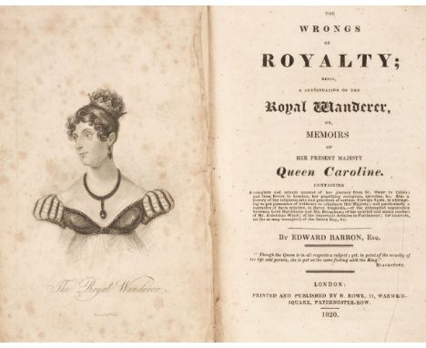 Barron (Edward). The wrongs of Royalty; being a continuation of The Royal Wanderer, or, Memoirs of Her Present Majesty Queen 