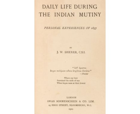 Sherer (John Walter). Daily Life During The Indian Mutiny, personal experiences of 1857, London: Swan Sonnenschein &amp; Co, 