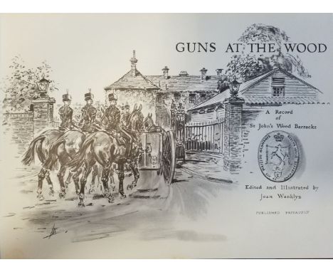 Wanklyn (Joan). Guns At The Wood, A Record of St. John's Wood Barracks, limited edition, London: privately printed, 1972, mon