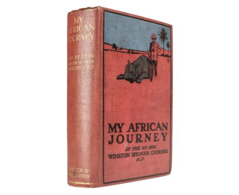 Churchill (Winston Spencer). My African Journey, 1st edition, London: Hodder &amp; Stoughton, 1908, half-title, 61 monochrome