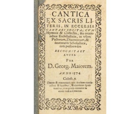 Major (Georg). Cantica ex Sacris literis, in ecclesia cantari solita, cum Hymnis &amp; Collectis, seu orationibus Ecclesiasti