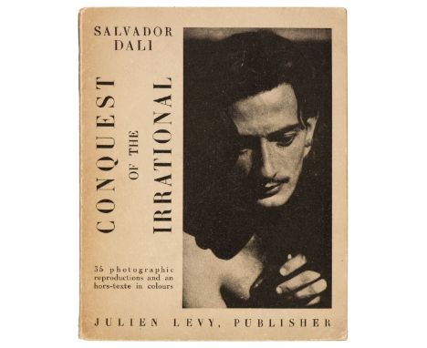 Dali, (Salvador). Conquest of the Irrational, New York: Julien Levy, [1935], 35 photographic illustrations, including colour 