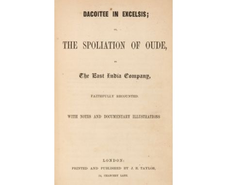 [Lucas, Samuel]. Dacoitee in Excelsis; or, The Spoliation of Oude, by The East India Company, London: J. R. Taylor [1857], ow