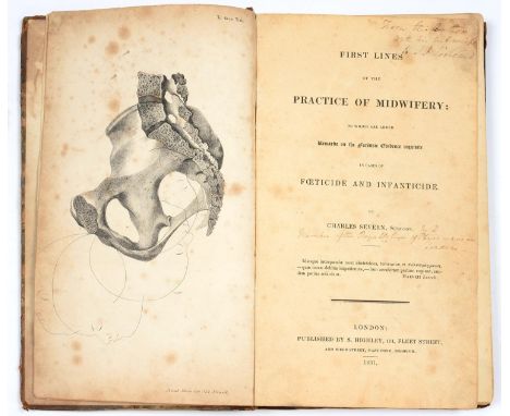 BOOK. SEVERN (CHARLES), FIRST LINES OF THE PRACTICE OF MIDWIFERY: TO WHICH ARE ADDED REMARKS ON THE FORENSIC EVIDENCE REQUISI