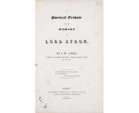 Byroniana.- Lake (J.W.) A Poetical Tribute to the Memory of Lord Byron, first edition, ex-library with small embossed stamp t