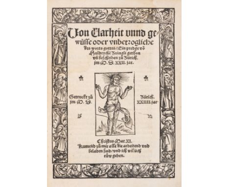 Zwingli (Ulrich) Von clarheit unnd [sic] gewüsse oder unbetrogliche des worts Gottes, collation: A-F4 G6, Gothic letter, titl