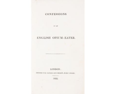 De Quincey (Thomas) Confessions of an English Opium-Eater, first edition in book form, lacking half-title and advertisement l