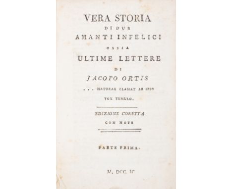 Foscolo (Ugo) Vera storia di due amanti infelici, ossia Ultime lettere di Jacopo Ortis, 2 parts in 1, first edition, division