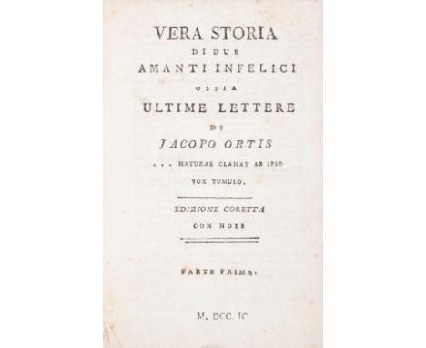 Foscolo (Ugo) Vera storia di due amanti infelici, ossia Ultime lettere di Jacopo Ortis, 2 parts in 1, first edition, division