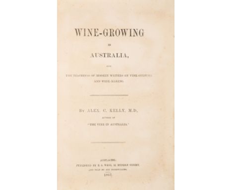 Wine.- Australia.- Kelly (Alexander Charles) Wine-growing in Australia, and the teachings of modern writers on vine-culture a