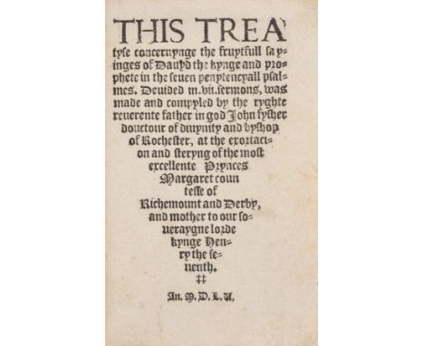 Fisher (John) This treatyse concernynge the fruytfull sayinges of Davyd the kynge and prophete in the seven penytencyall psal