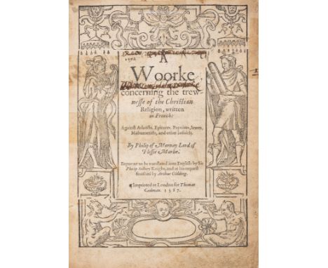 Sidney (Sir Philip, translator).- Mornay (Phillippe de) A Woorke concerning the trewnesse of the Christian Religion...Against