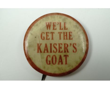 A Great War anti-German button badge bearing the legend "We'll Get the Kaiser's Goat", 33 mm
