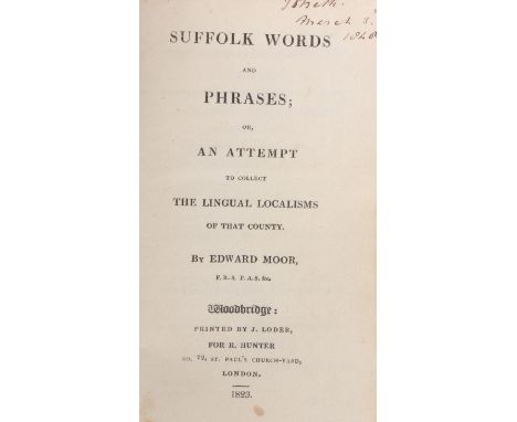 Edward Moor "Suffolk Words and Phrases or An Attempt to collect the Lingual Localisms of that county" first edition published