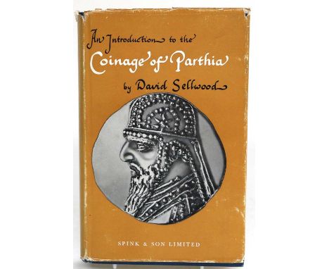 ♦SELLWOOD (David), An Introduction to the Coinage of Parthia (First Edition, Spink &amp; Son, London, 1971); hard back with d