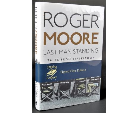 Sir Roger Moore (1927-2017) - James Bond 007 - 'Last Man Standing - Tales From Tinseltown ' - signed limited first edition ha