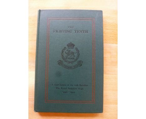The Fighting Tenth, the history of the 10th Battalion, Royal Berkshire Regiment - 1940-44 by David R C West, a scarce hard co