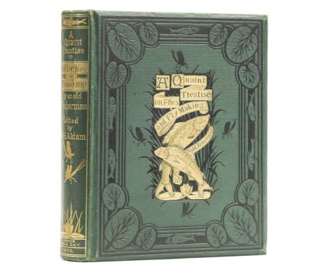 Angling.- Aldam (W.H.) A Quaint Treatise on "Flees, and the Art a Artyfichall Flee Making", first edition, half-title, 2 chro