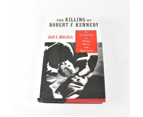 AMERICAN POLITICS; 'The Killing of Robert F Kennedy' by Dan E. Moldea, signed to title page by Ethel Kennedy.Condition Report