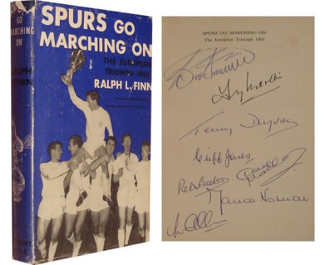 Autographed TOTTENHAM 1963 Book : A hardback book 'Spurs Go Marching On' by Ralph L. Finn, published by Robert Hale Ltd in 19