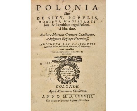 Kromer (Marcin). Polonia, sive de situ, populis, moribus, magistratibus, et republica regni Polonici libri duo ... Secunda ae