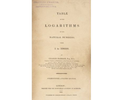 Babbage (Charles). Table of the Logarithms of the Natural Numbers, from 1 to 108000, 3rd edition, Charles Knight, 1834,  some