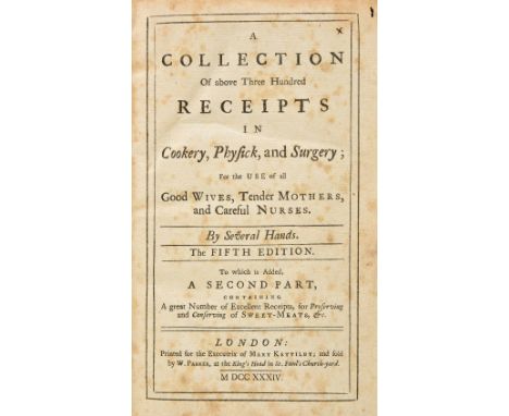 Kettilby (Mary). A Collection of above Three Hundred Receipts in Cookery, Physick and Surgery; For the use of all Good Wives,