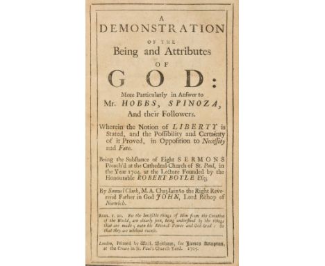Clarke (Samuel). A Demonstration of the Being and Attributes of God: More Particularly in Answer to Mr Hobbes, Spinoza, and t