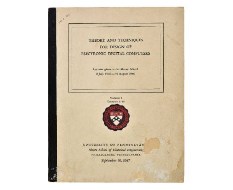 Moore School Lectures. Theory and Techniques for Design of Electronic Digital Computers, Lectures given at the Moore School, 