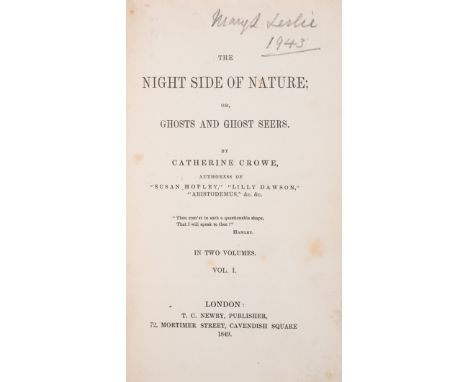 NO RESERVE Supernatural.- Crowe (Catherine) The Night Side of Nature; or, Ghosts and Ghost Seers, 2 vol., second edition, ex-