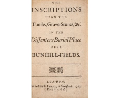 London.- [Rawlinson (Richard)] The Inscriptions upon the Tombs, Grave-Stones, &amp;c. in the Dissenters Burial Place near Bun