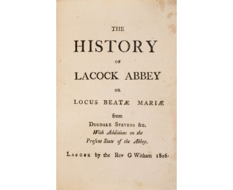 Wiltshire.- Witham (Rev. George, editor &amp; printer) The History of Lacock Abbey or Locus Beatae Mariae, first edition, lig