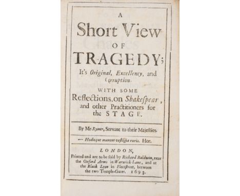 Theatre.- Shakespeare.- Rymer (Thomas) A Short View of Tragedy; It's Original, Excellency, and Corruption...with some Reflect