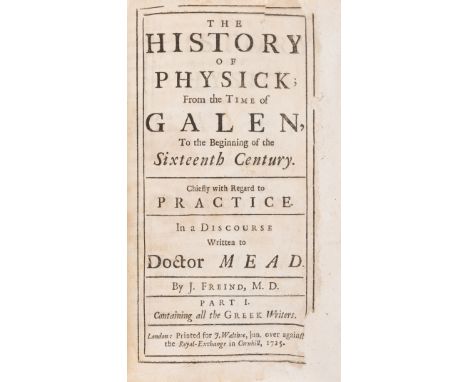 NO RESERVE Medicine.- Freind (John) The History of Physick..., Part I, first edition, water- & damp-stained causing fraying a