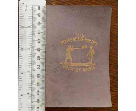 *The Wizard of the North's Book of Magic, London 1842, 24mo, 7.5cm x 11.5cm, limp cloth, 64 pages, very clean well-preserved 