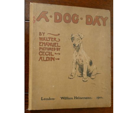 *ALDIN Cecil illustrated, Walter Emanuel's A Dog Day, London 1902, first edition, large 4to, neat inscription front free endp