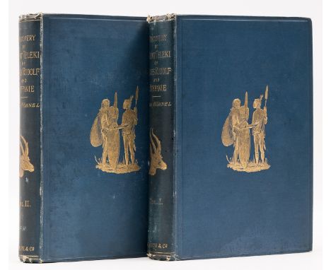 Africa.- Hohnel (Lt. Ludwig von) Discovery of Lakes Rudolf and Stefanie, 2 vol., first edition, translated by Nancy Bell, hal