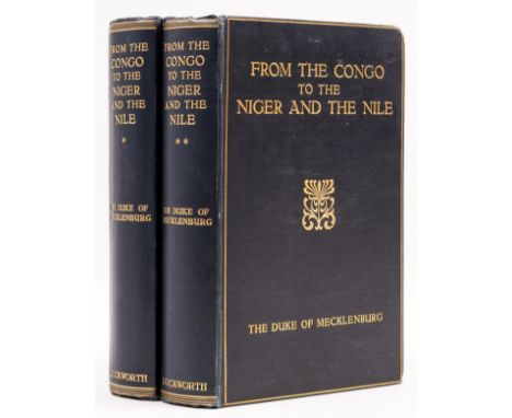 Africa.- Mecklenburg (Adolf Friedrich, Duke of) From the Congo to the Niger and the Nile, 2 vol., first English edition, half