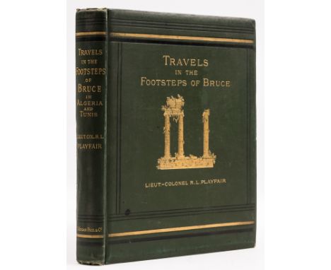 Africa.- Playfair (Lieut.-Colonel R. L.) Travels in the Footsteps of Bruce in Algeria and Tunis, first edition, frontispiece,